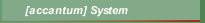 [accantum] System